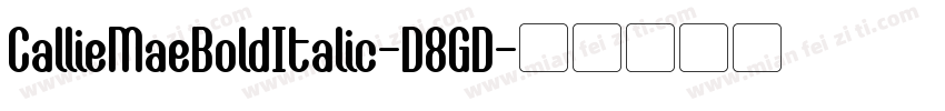 CallieMaeBoldItalic-D8GD字体转换