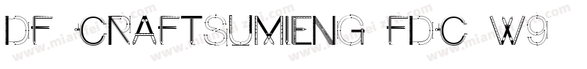 DF-CraftSumiENG-FDC-W9字体转换