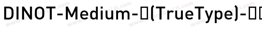 DINOT-Medium-中(TrueType)字体转换