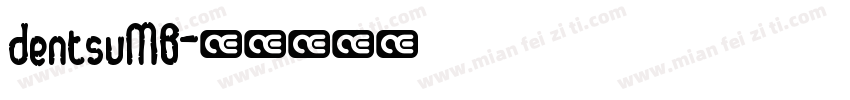 dentsuMB字体转换