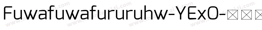 Fuwafuwafururuhw-YExO字体转换