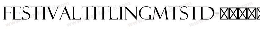 FestivalTitlingMTStd字体转换