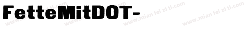 FetteMitDOT字体转换