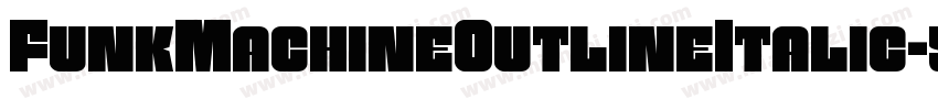 FunkMachineOutlineItalic-5AKx字体转换