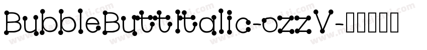 BubbleButtItalic-ozzV字体转换