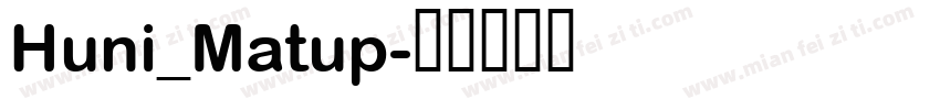 Huni_Matup字体转换