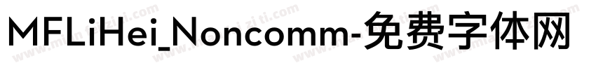 MFLiHei_Noncomm字体转换