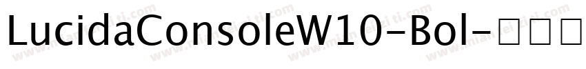 LucidaConsoleW10-Bol字体转换