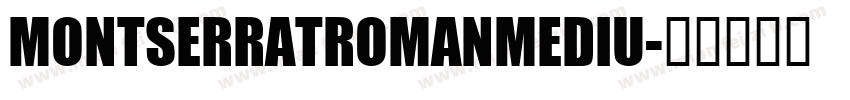 MONTSERRATROMANMEDIU字体转换
