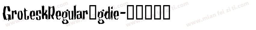 GroteskRegular_gdie字体转换