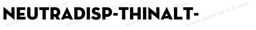 NeutraDisp-ThinAlt字体转换