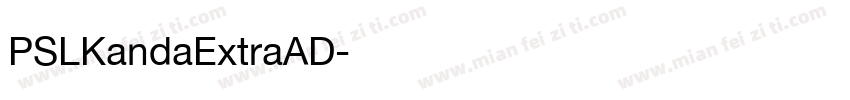 PSLKandaExtraAD字体转换