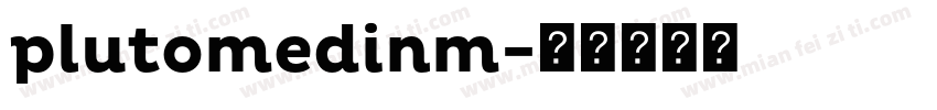 plutomedinm字体转换