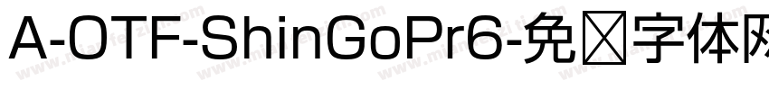 A-OTF-ShinGoPr6字体转换