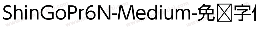ShinGoPr6N-Medium字体转换
