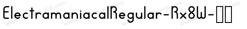 ElectramaniacalRegular-Rx8W字体转换