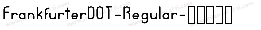 FrankfurterDOT-Regular字体转换