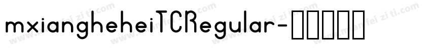 mxiangheheiTCRegular字体转换