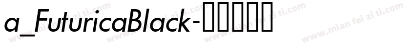 a_FuturicaBlack字体转换