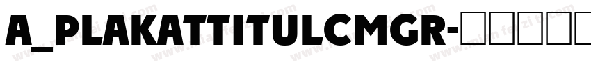 a_PlakatTitulCmGr字体转换