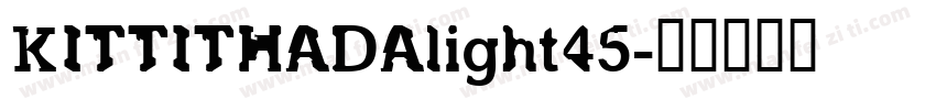 KITTITHADAlight45字体转换