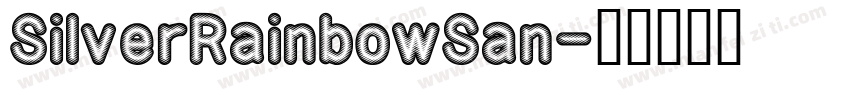 SilverRainbowSan字体转换