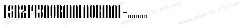 TSR2143NormalNormal字体转换