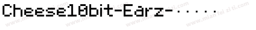 Cheese10bit-Earz字体转换