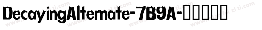 DecayingAlternate-7B9A字体转换