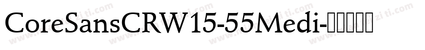 CoreSansCRW15-55Medi字体转换