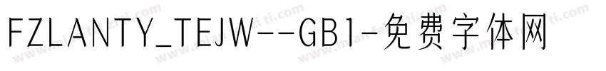 FZLANTY_TEJW--GB1字体转换