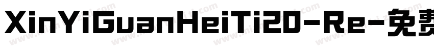 XinYiGuanHeiTi20-Re字体转换