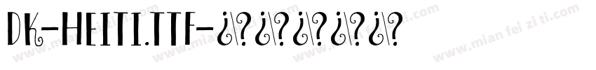 dk-heiti.ttf字体转换