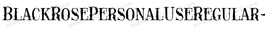 BlackRosePersonalUseRegular-qdl2字体转换