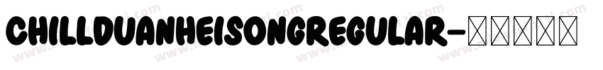 ChillDuanHeisongRegular字体转换