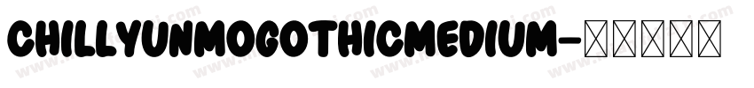 ChillYunmogothicMedium字体转换