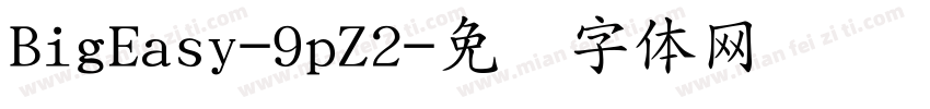 BigEasy-9pZ2字体转换