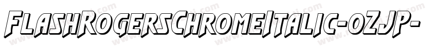 FlashRogersChromeItalic-0ZJP字体转换