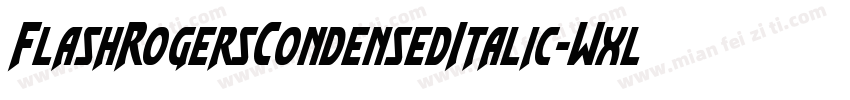 FlashRogersCondensedItalic-WxlG字体转换