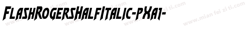 FlashRogersHalfItalic-pXa1字体转换