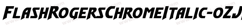 FlashRogersChromeItalic-0ZJP字体转换