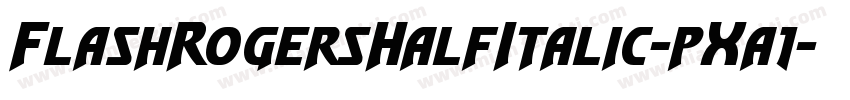 FlashRogersHalfItalic-pXa1字体转换