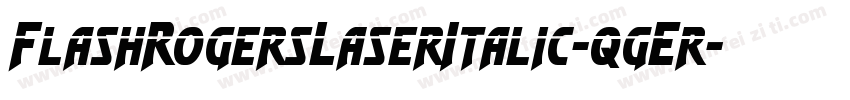 FlashRogersLaserItalic-qgEr字体转换
