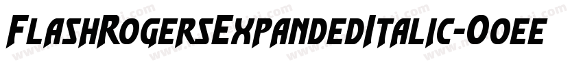 FlashRogersExpandedItalic-O0ee字体转换