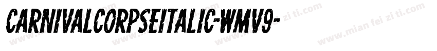 CarnivalCorpseItalic-wMv9字体转换