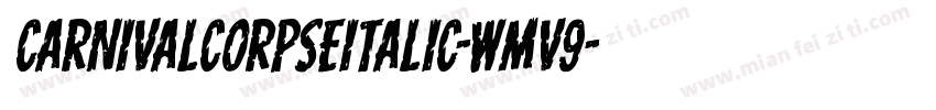 CarnivalCorpseItalic-wMv9字体转换