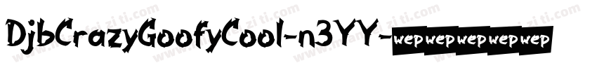 DjbCrazyGoofyCool-n3YY字体转换