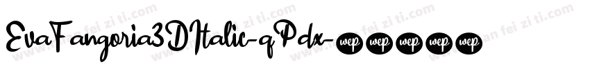 EvaFangoria3DItalic-qPdx字体转换