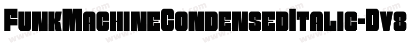 FunkMachineCondensedItalic-Dv8d字体转换