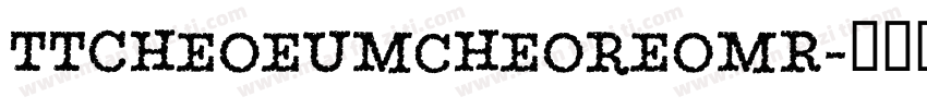 TTCheoeumcheoreomR字体转换